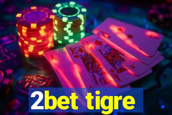 2bet tigre